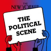 The Political Scene | The New Yorker - WNYC Studios and The New Yorker