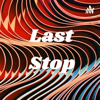 Last Stop - Last Stop Podcasts