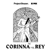 Corinna y El Rey - Project Brazen