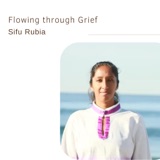 Flowing through Grief | Sifu Rubia