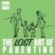 The Lost Art of Parenting