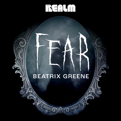 Fear: Beatrix Greene:Realm