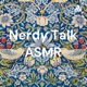 Nerdy Talk ASMR