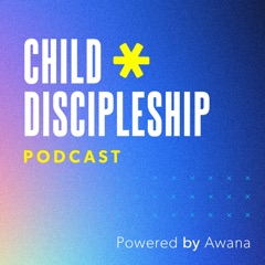 The Child Discipleship Podcast