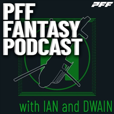 PFF Fantasy Football Podcast with Ian Hartitz & Dwain McFarland:Fantasy Football