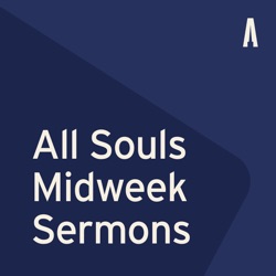 All Souls Midweek Sermons