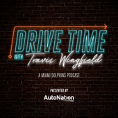 Drive Time with Travis Wingfield - Miami Dolphins