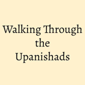 Walking Through the Upanishads - Michael Douglas Neely