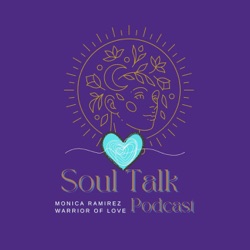 The Soul Talk Episode 176: Overcoming fears with Mónica Ramírez, the Warrior of Love