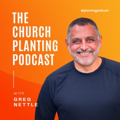 The Church Planting Podcast with Greg Nettle