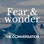Fear and Wonder