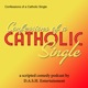 Confessions of a Catholic Single