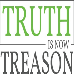 Truth is now Treason