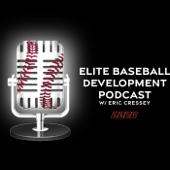 Elite Baseball Development Podcast - Eric Cressey