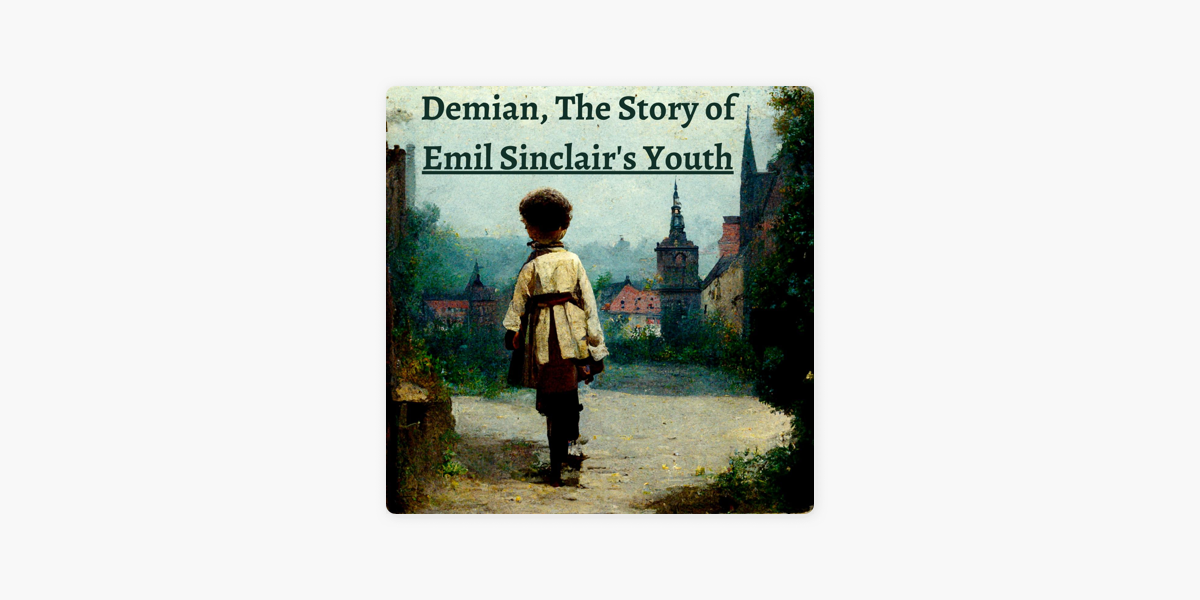 ‎Demian, Story of Emil Sinclair's Youth on Apple Podcasts