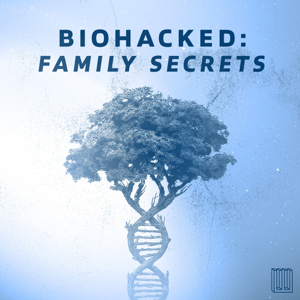 BioHacked: Family Secrets podcast