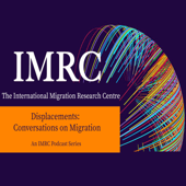 Displacements, an IMRC podcast series - Alison Mountz, Kim Rygiel