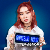 Amateur Hour with Denise Kim - Denise Kim