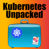 Kubernetes Unpacked - Packet Pushers Podcast Network