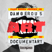 The Dangerous Art of the Documentary - Double Elvis Productions, Tiller Russell