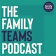 The Family Teams Podcast