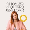 Hoy quiero confesar. El podcast de Noe Gil.