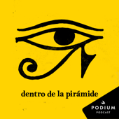 Dentro de la pirámide - Podium Podcast