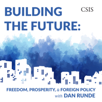 Building the Future: Freedom, Prosperity, and Foreign Policy with Dan Runde podcast