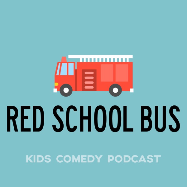 Red School Bus - Kids Comedy Podcast