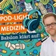 Pod-light Medizin. Babilon klärt auf.