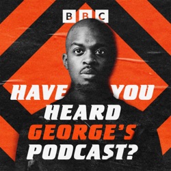 Have You Heard George's Podcast?