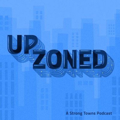 Upzoned:Strong Towns