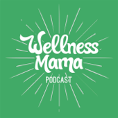 The Wellness Mama Podcast - Katie Wells