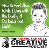 Brandi Stanley | How to Feel Alive While Living with the Duality of Darkness and Light
