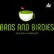 Bros And Birdies