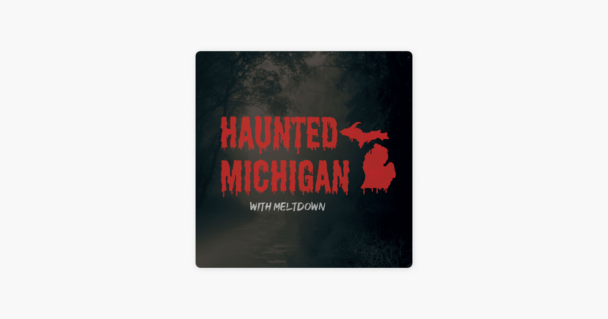 ‎Haunted Michigan with Meltdown: Creepy Tales From The Upper Peninsula ...