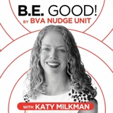 BE GOOD! By BVA Nudge Unit - Katy Milkman - How To Change