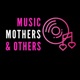 Music Mothers and Others