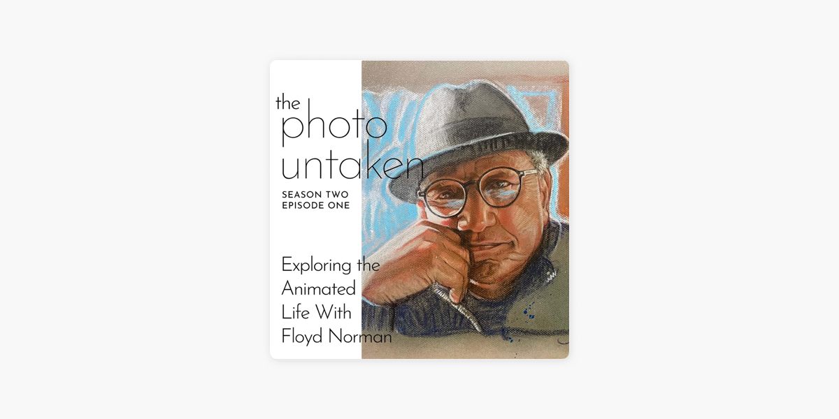 The Photo Untaken: Exploring the Animated Life With Floyd Norman on Apple  Podcasts