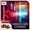 Dig - Sirens Are Coming