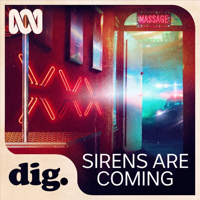 Dig - Sirens Are Coming podcast