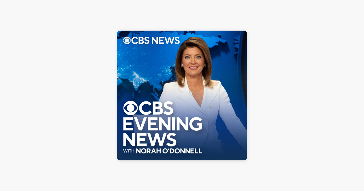 ‎CBS Evening News on Apple Podcasts