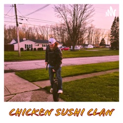 Ep. 3 We are all Chicken Sushi