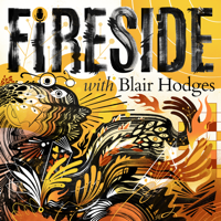 Fireside with Blair Hodges podcast