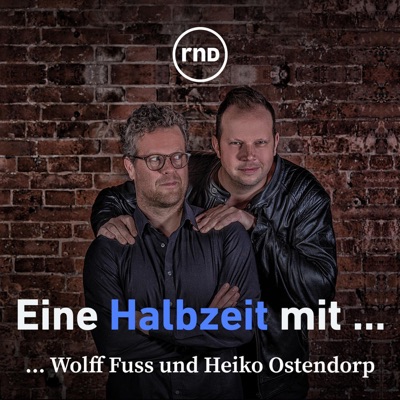 Eine Halbzeit mit - der Fußball-Podcast:Wolff-Christoph Fuss, Heiko Ostendorp