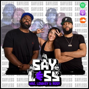 Say Less With Kaz, Lowkey and Rosy