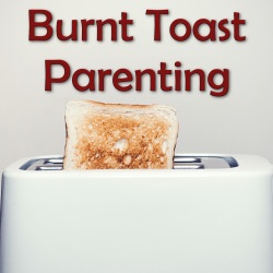Burnt Toast Parenting Podcast