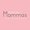 Made by Mammas: The Podcast artwork