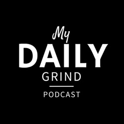 My Daily Grind Podcast