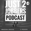 Just 2 Jobbers Podcast artwork